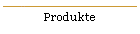 Produkte